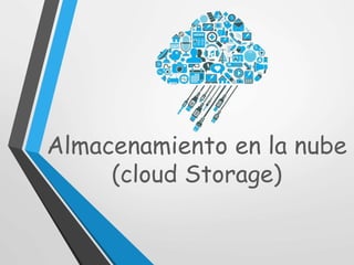 Almacenamiento en la Nube (Cloud Storage)