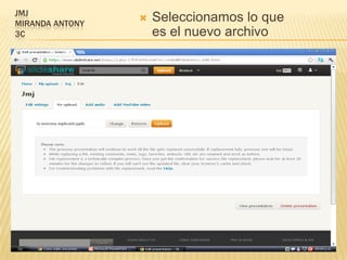 JMJ
MIRANDA ANTONY
                    Seleccionamos lo que
3C                   es el nuevo archivo
 