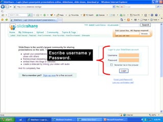 Escribe username y
Password.
 