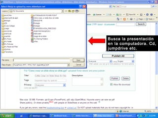 Busca la presentación
en la computadora. Cd,
jumpdrive etc.
 