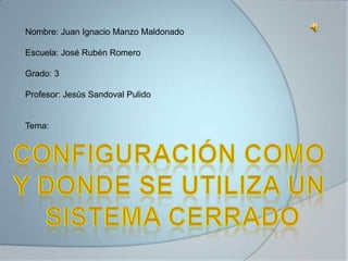 Nombre: Juan Ignacio Manzo Maldonado
Escuela: José Rubén Romero

Grado: 3
Profesor: Jesús Sandoval Pulido

Tema:

 
