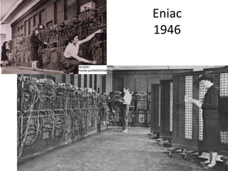 Eniac
1946
 
