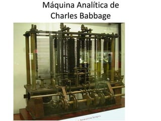 Máquina Analítica de
Charles Babbage
 