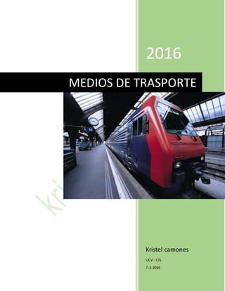 2016
Kristel camones
UCV - CIS
7-3-2016
MEDIOS DE TRASPORTE
 