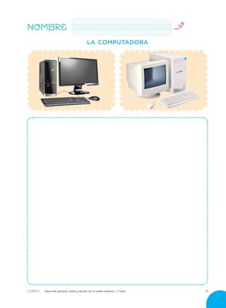 Desarrollo personal, social y relación con el medio ambiente / 3 años 31
NOMBRE
LA COMPUTADORA
 