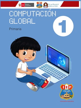 Computación Global Primer grado
Textos 1
Innovación educativa
 