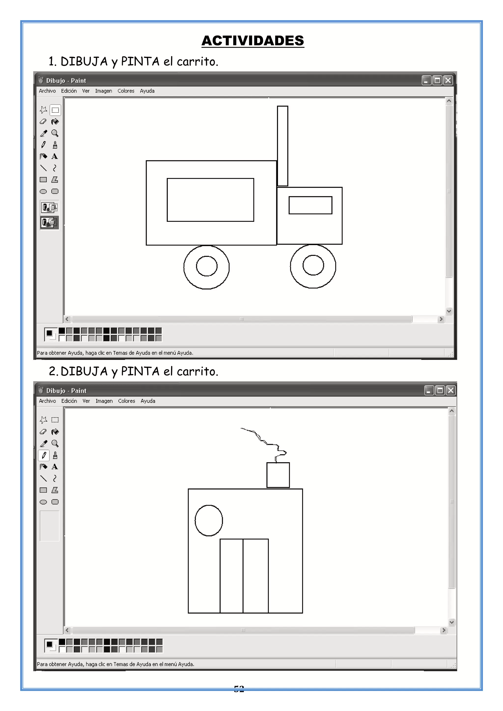 52
ACTIVIDADES
1. DIBUJA y PINTA el carrito.
2.DIBUJA y PINTA el carrito.
 