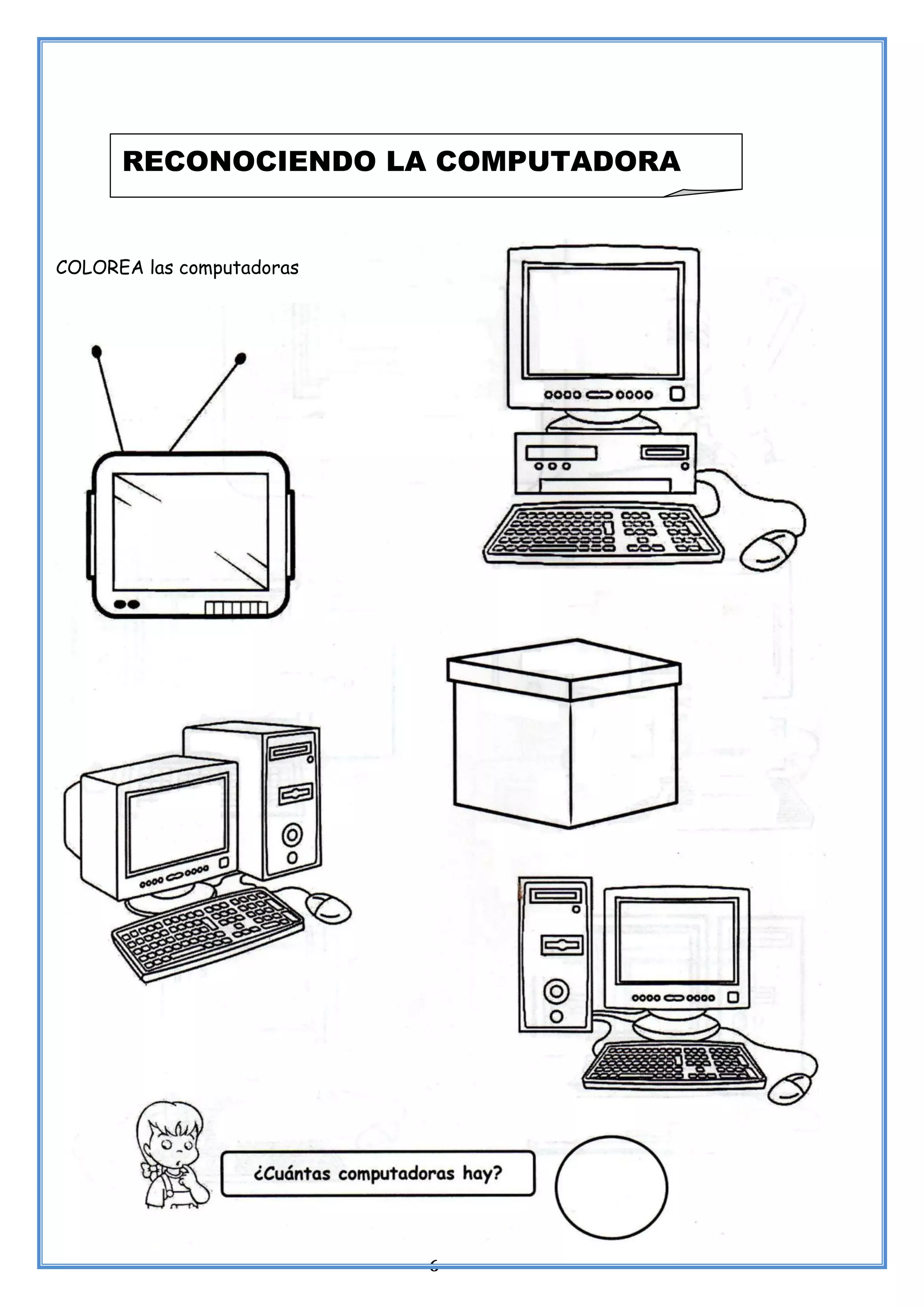 6
COLOREA las computadoras
RECONOCIENDO LA COMPUTADORA
 