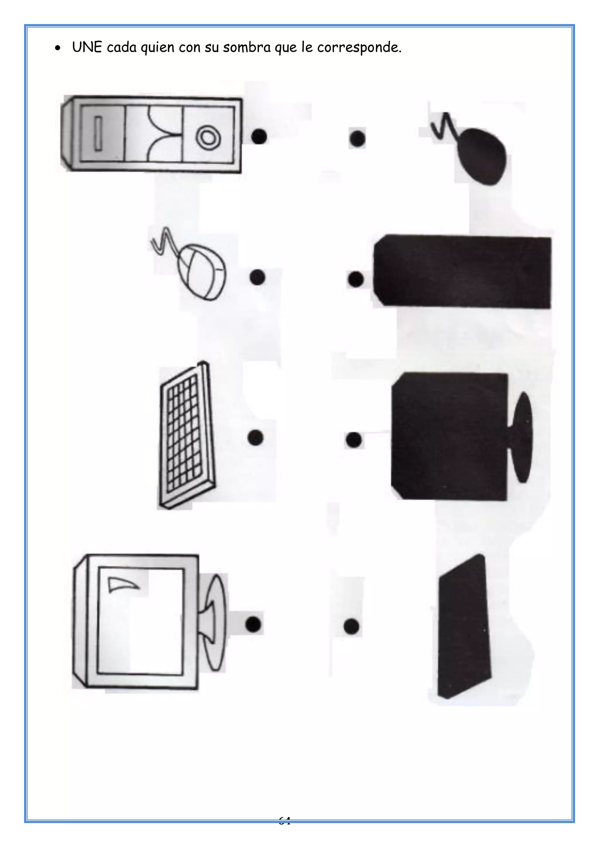 64
• UNE cada quien con su sombra que le corresponde.
 