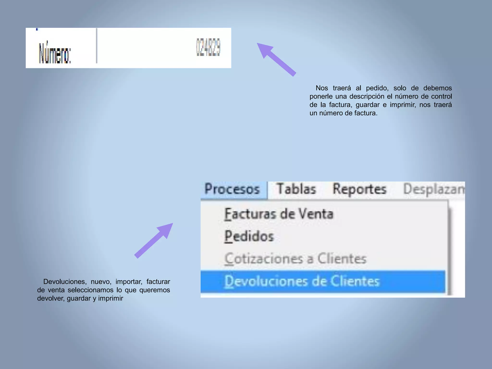 Nos traerá al pedido, solo de debemos
ponerle una descripción el número de control
de la factura, guardar e imprimir, nos traerá
un número de factura.
Devoluciones, nuevo, importar, facturar
de venta seleccionamos lo que queremos
devolver, guardar y imprimir
 