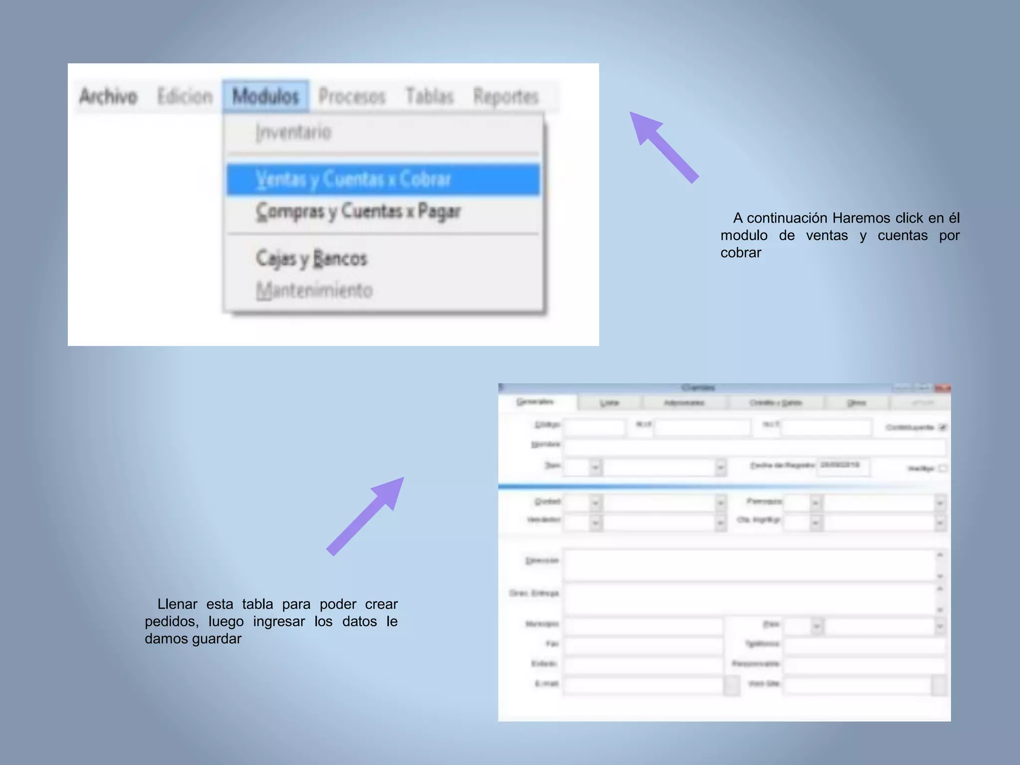 A continuación Haremos click en él
modulo de ventas y cuentas por
cobrar
Llenar esta tabla para poder crear
pedidos, luego ingresar los datos le
damos guardar
 