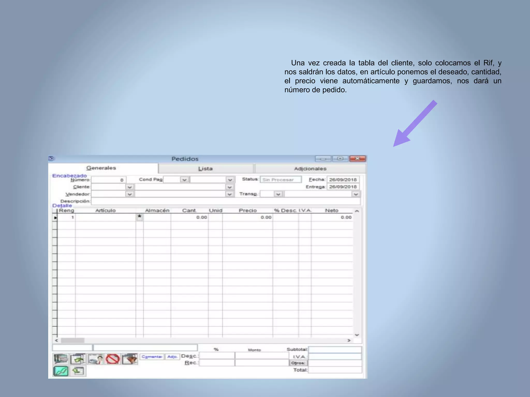 Una vez creada la tabla del cliente, solo colocamos el Rif, y
nos saldrán los datos, en artículo ponemos el deseado, cantidad,
el precio viene automáticamente y guardamos, nos dará un
número de pedido.
 