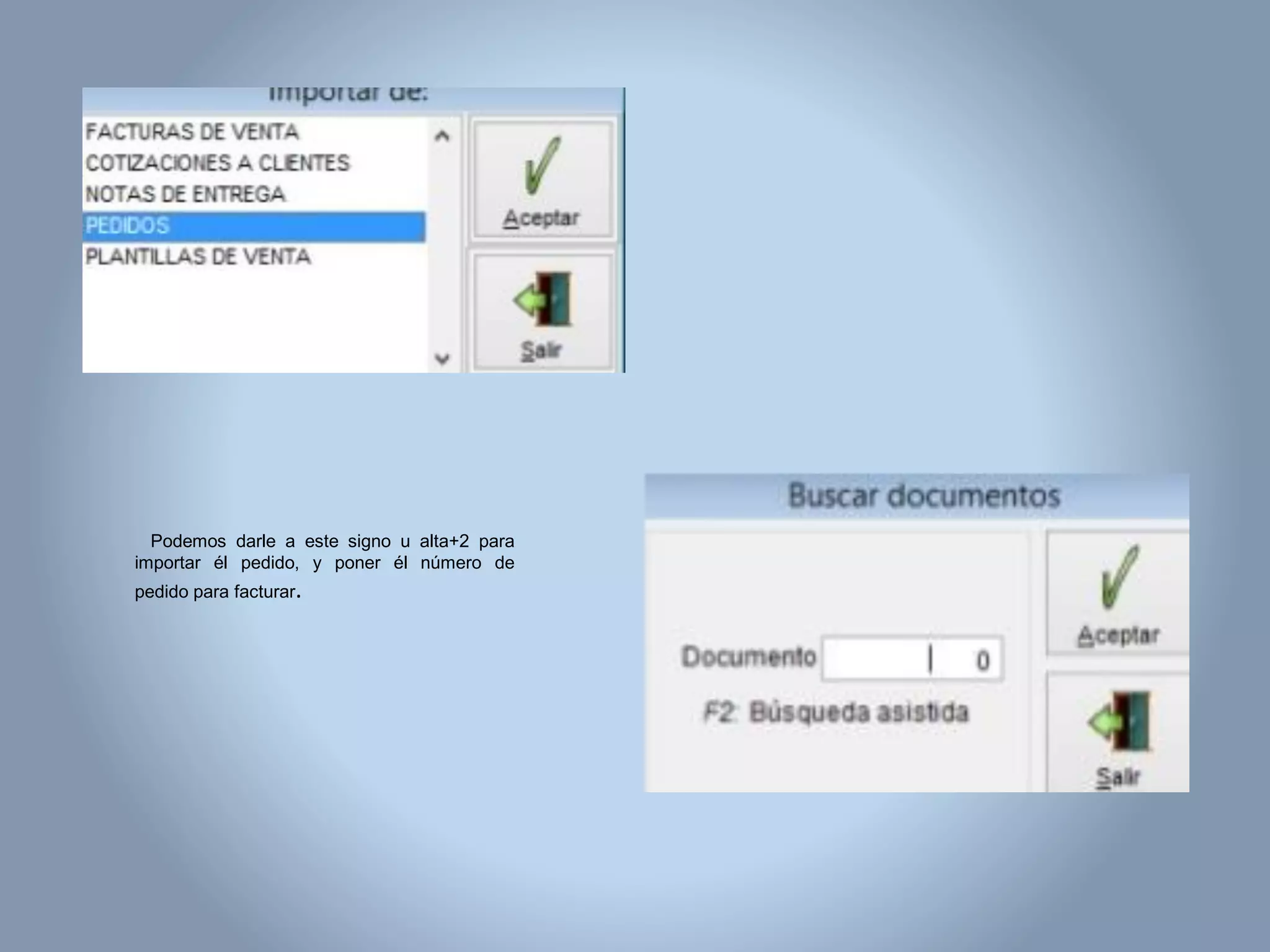 Podemos darle a este signo u alta+2 para
importar él pedido, y poner él número de
pedido para facturar.
 