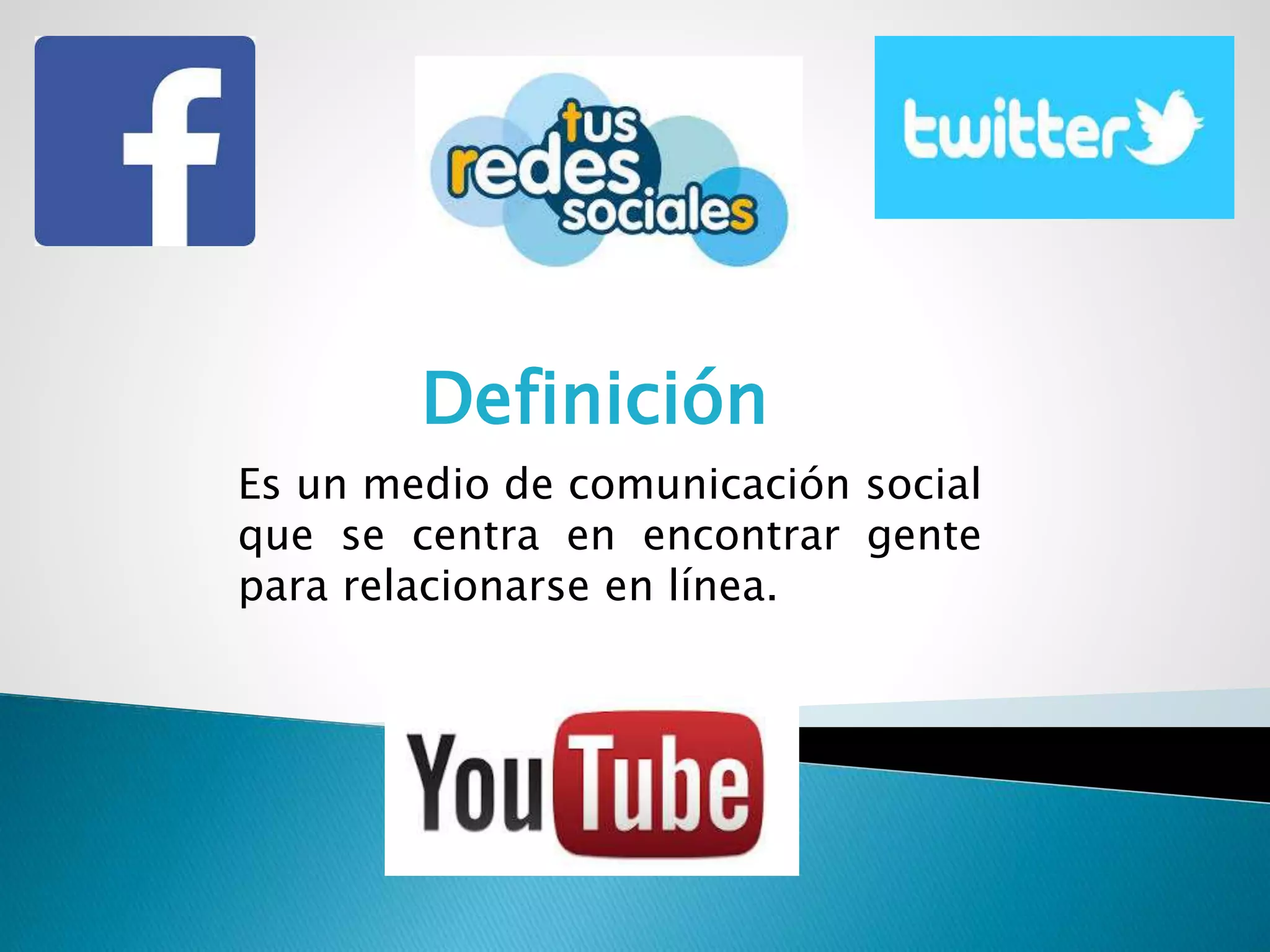 Definición
Es un medio de comunicación social
que se centra en encontrar gente
para relacionarse en línea.