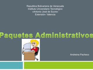 Republica Bolivariana de Venezuela
Instituto Universitario Tecnológico
«Antonio José de Sucre»
Extensión- Valencia
Andreina Pacheco
 