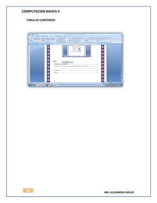 COMPUTACION BASICA II
ING. ALEXANDRA SHIGUE
103
TABLA DE CONTENIDO
 