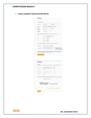 COMPUTACION BASICA II
ING. ALEXANDRA SHIGUE
53
 LUEGO LLENAMOS TODOS NUESTROS DATOS
 