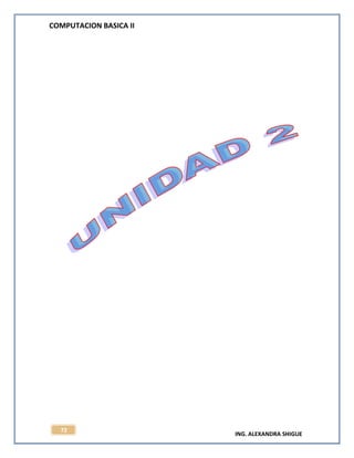 COMPUTACION BASICA II
ING. ALEXANDRA SHIGUE
72
 