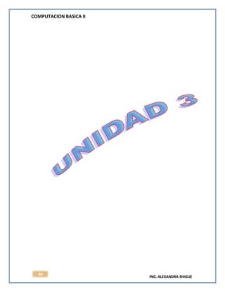 COMPUTACION BASICA II
ING. ALEXANDRA SHIGUE
90
 