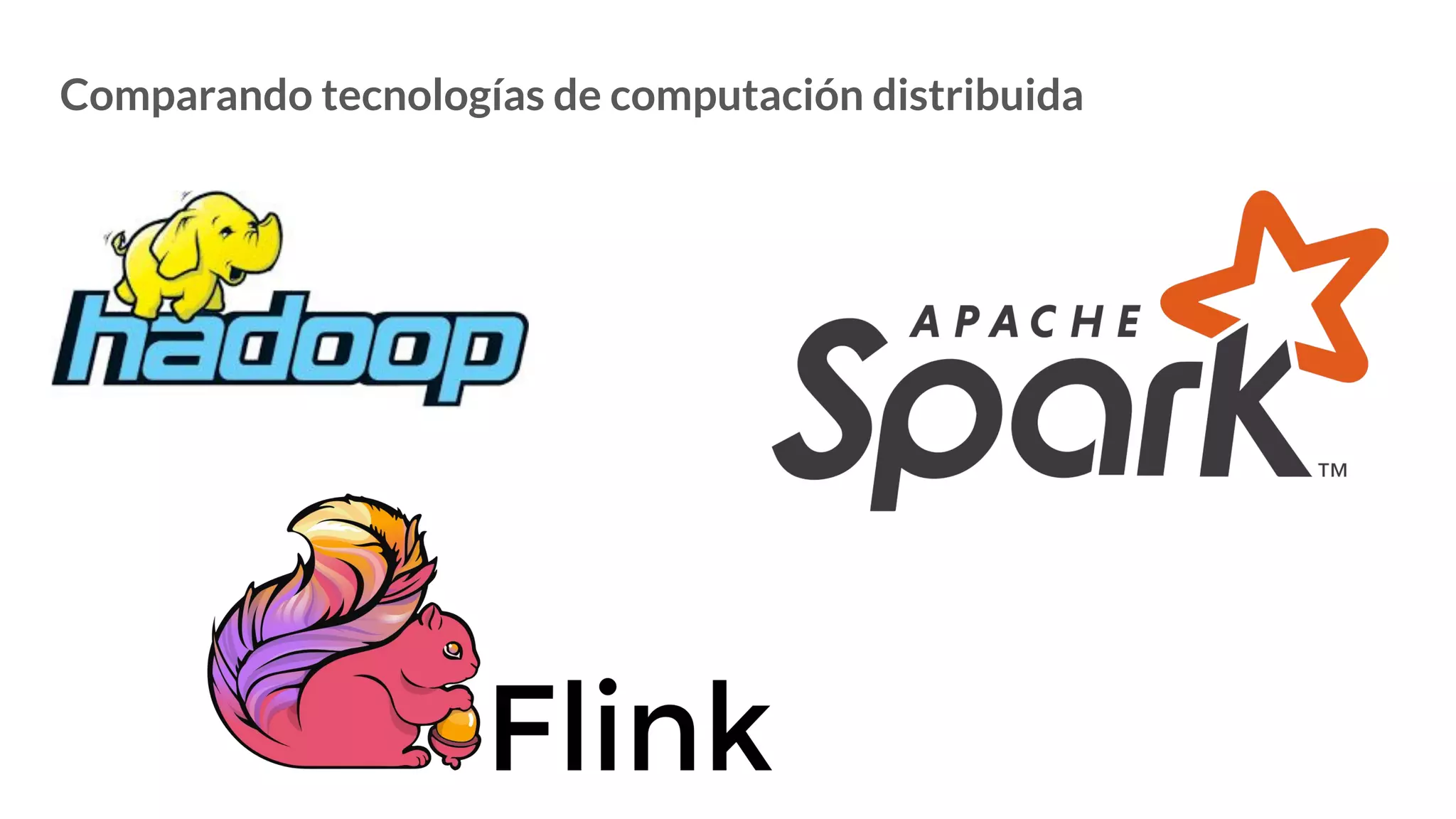 Comparando tecnologías de computación distribuida
 