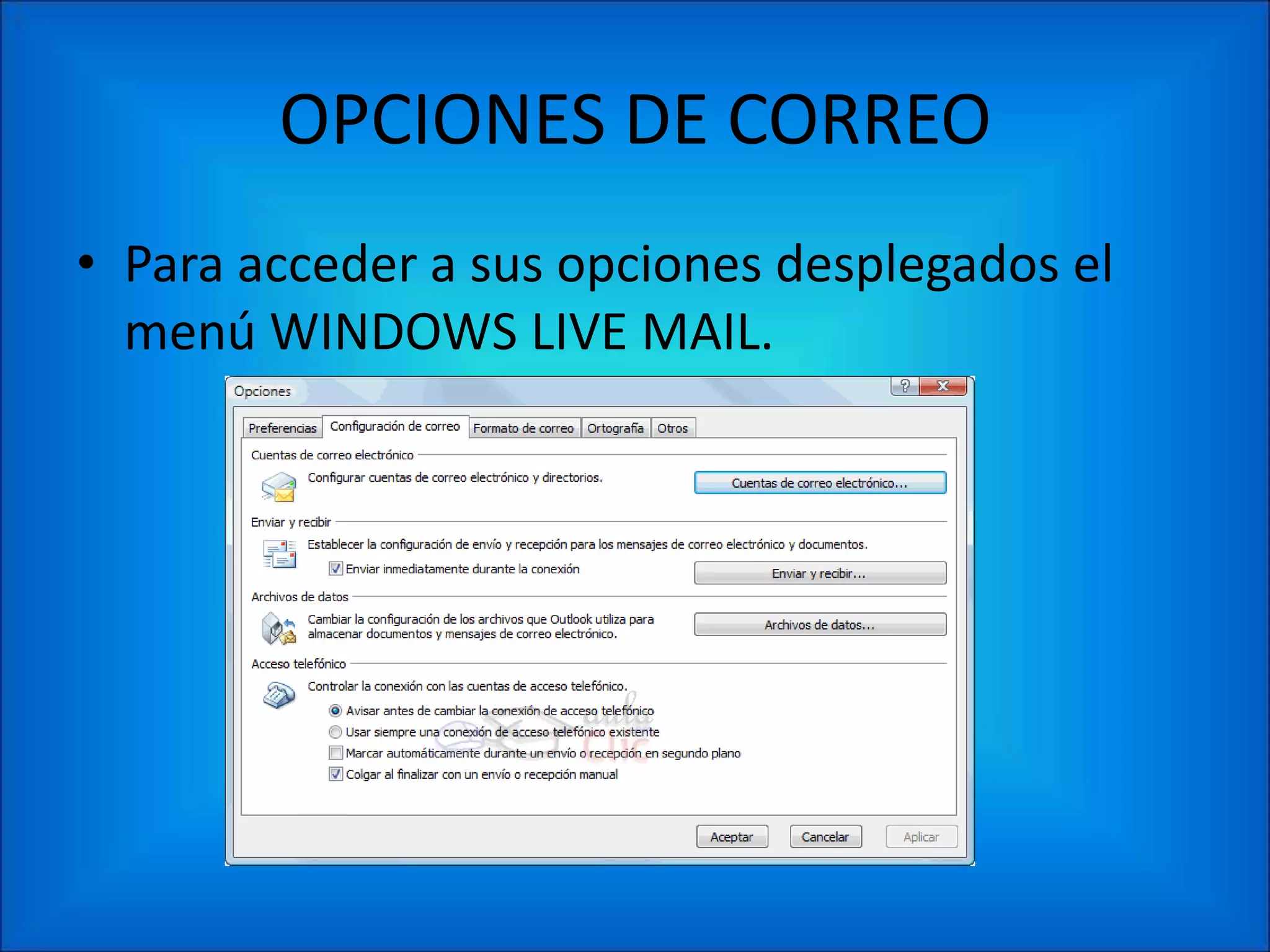 OPCIONES DE CORREO
• Para acceder a sus opciones desplegados el
  menú WINDOWS LIVE MAIL.
 