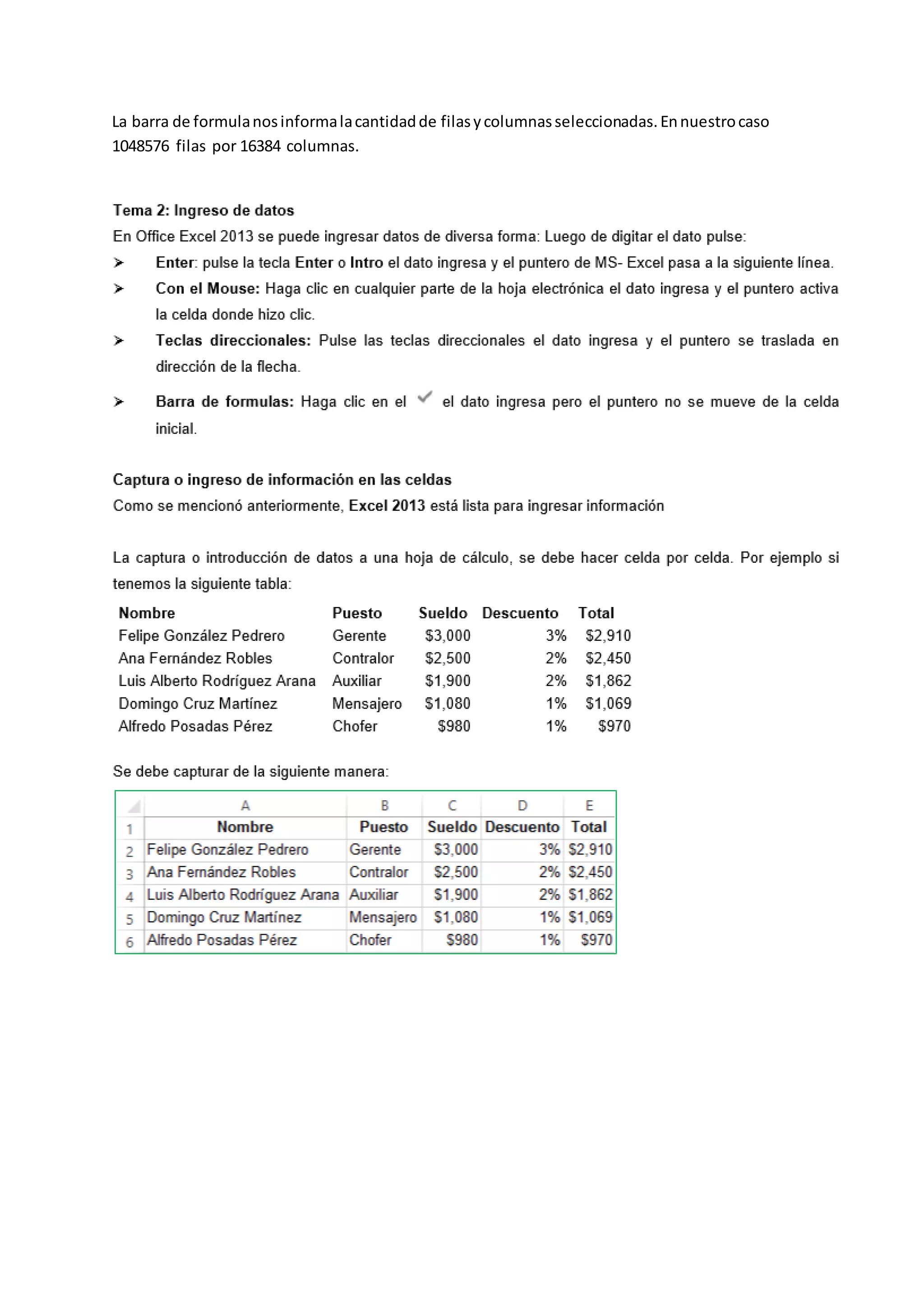 La barra de formulanosinformalacantidadde filasycolumnasseleccionadas.Ennuestrocaso
1048576 filas por 16384 columnas.
 