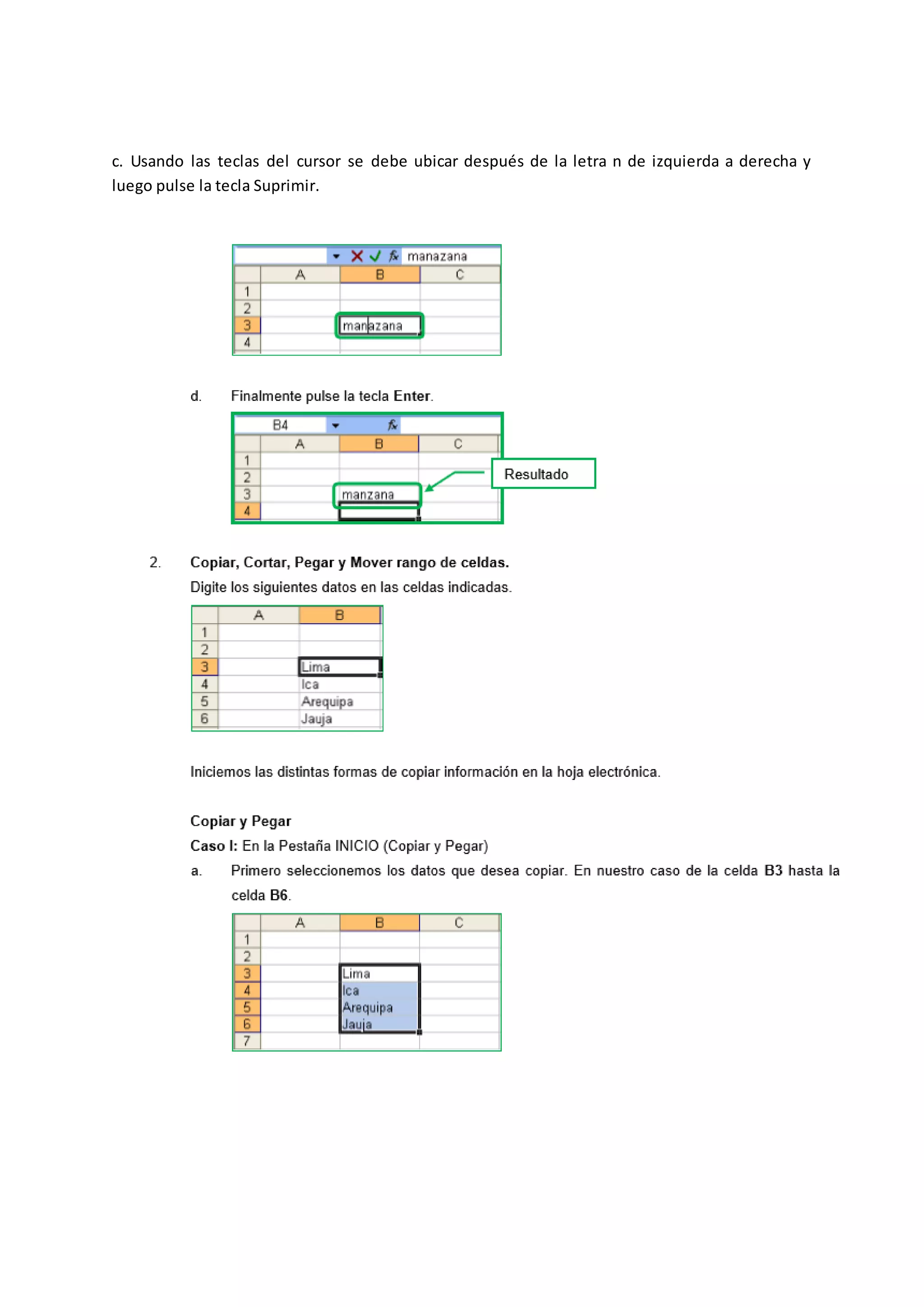 c. Usando las teclas del cursor se debe ubicar después de la letra n de izquierda a derecha y
luego pulse la tecla Suprimir.
 