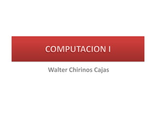 Walter Chirinos Cajas
 