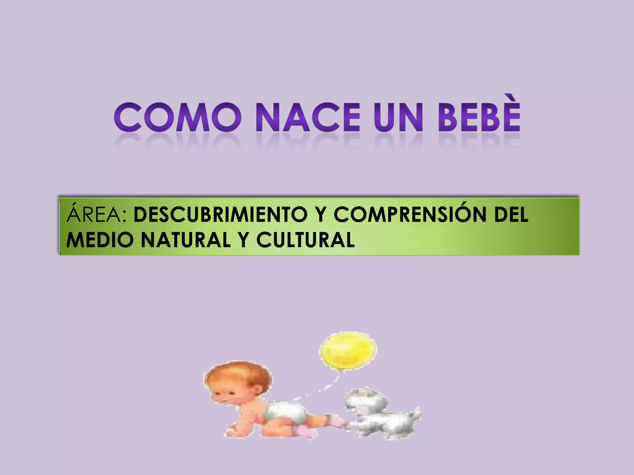 ÁREA: DESCUBRIMIENTO Y COMPRENSIÓN DEL
MEDIO NATURAL Y CULTURAL
 