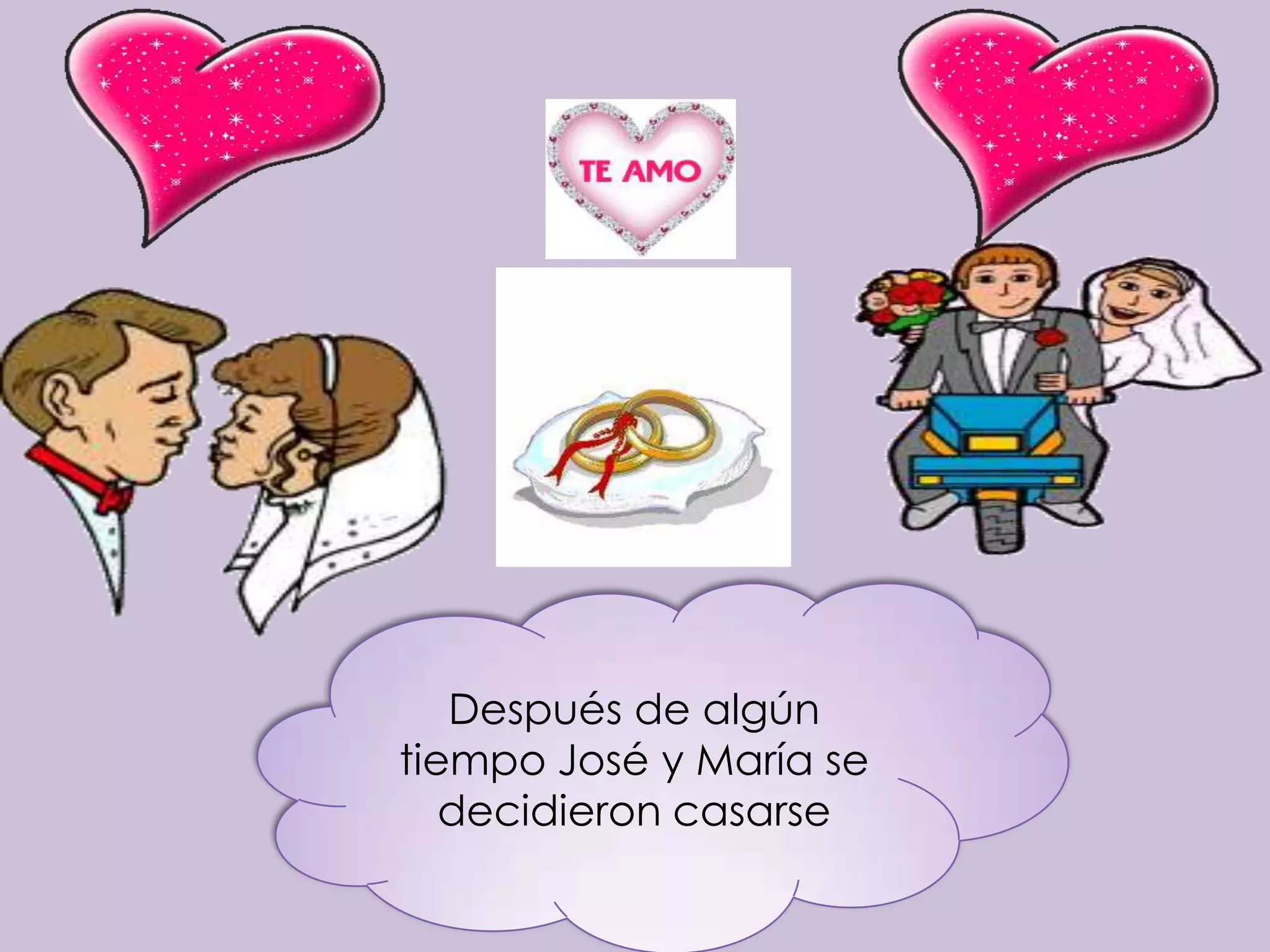 Después de algún
tiempo José y María se
   decidieron casarse
 