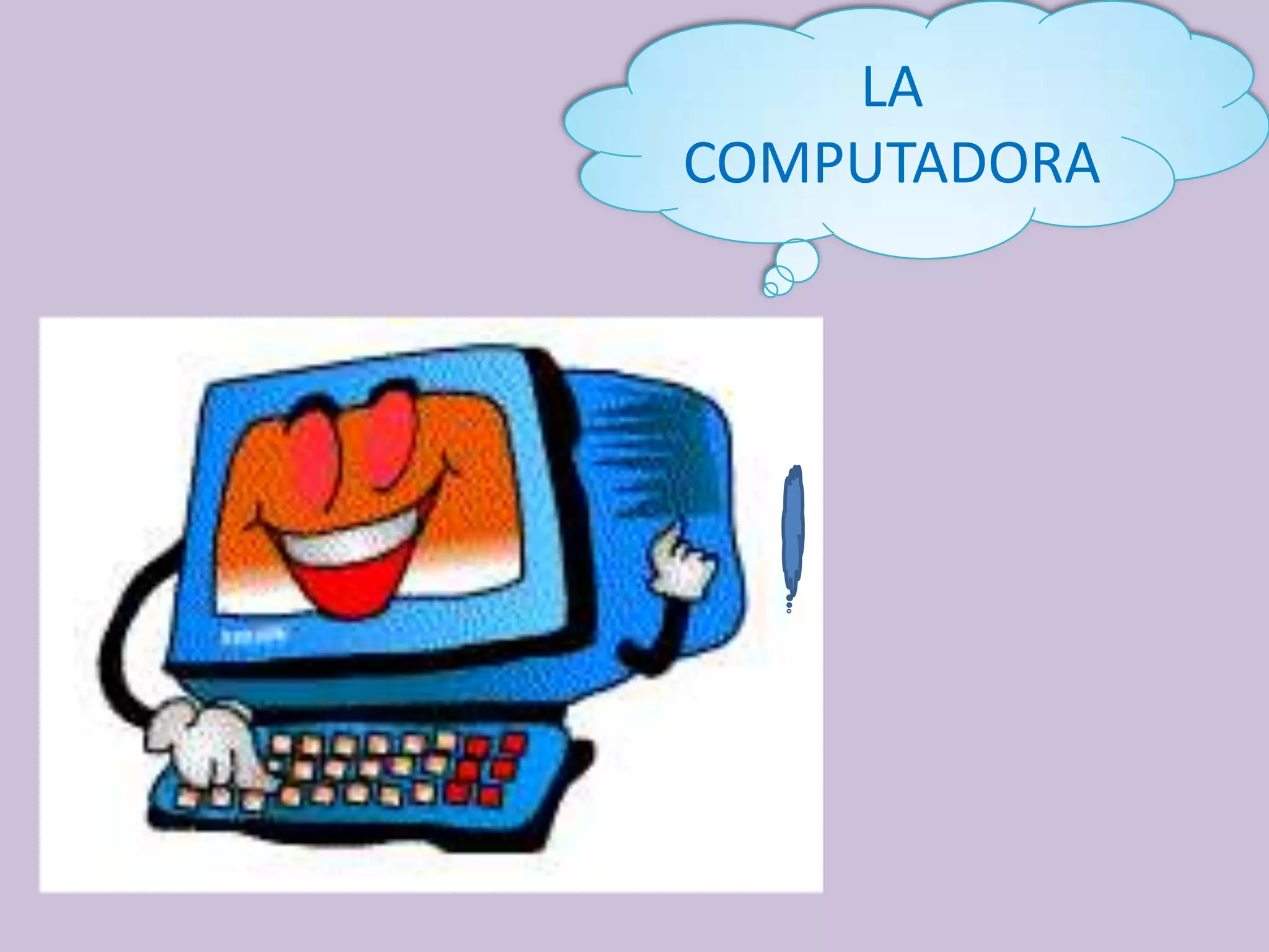 LA
COMPUTADORA
 