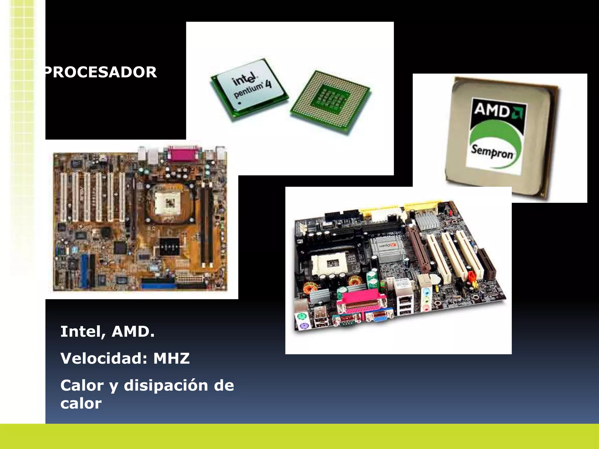 PROCESADORIntel, AMD. Velocidad: MHZCalor y disipación de calor