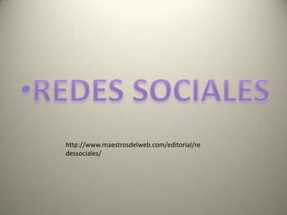 REDES SOCIALES  http://www.maestrosdelweb.com/editorial/redessociales/ 