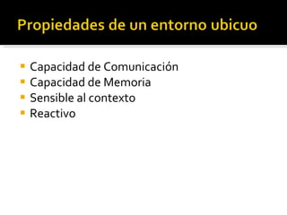 Capacidad de Comunicación Capacidad de Memoria Sensible al contexto Reactivo 