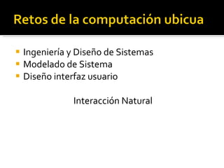 Ingeniería y Diseño de Sistemas Modelado de Sistema Diseño interfaz usuario Interacción Natural 