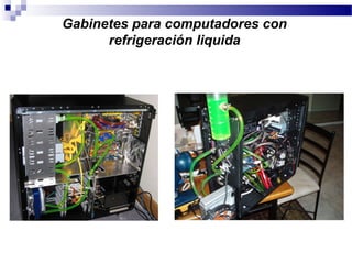 Gabinetes para computadores con
refrigeración liquida
 