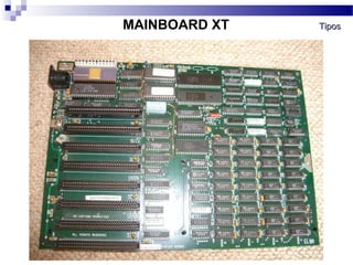 MAINBOARD XT TiposTipos
 