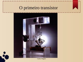 O primeiro transístor




         Carlos Wagner
 