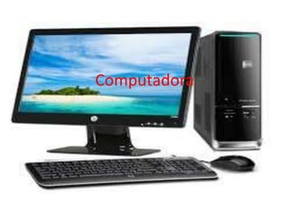 Computadora

 