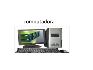 computadora

 