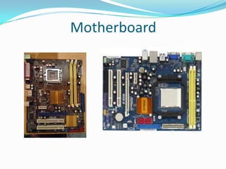 Motherboard
 