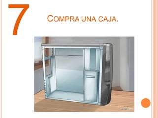 7 COMPRA UNA CAJA.
 