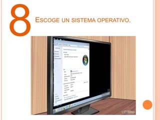 8ESCOGE UN SISTEMA OPERATIVO.
 