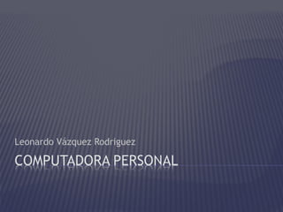 Leonardo Vázquez Rodriguez 