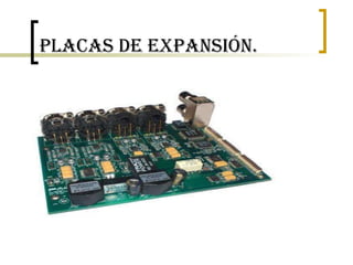 Placas de expansión. 