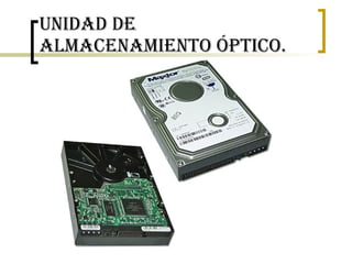 Unidad de almacenamiento óptico. 