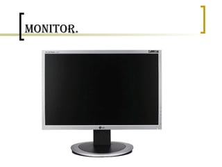 Monitor. 