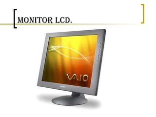 Monitor LCD. 