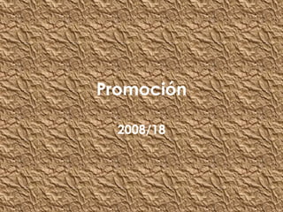 Promoción

  2008/18
 