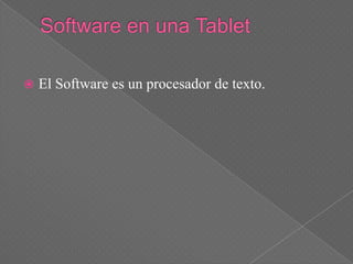    El Software es un procesador de texto.
 